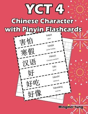 Yct 4 Chinese Character with Pinyin Flashcards: Standard Youth Chinese Test Level 4 Vocabulary Workbook for Kids (Version II) by Tung, Mingmei