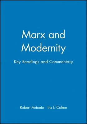 Marx Modernity by Antonio, Robert