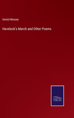 Havelock's March and Other Poems by Massey, Gerald