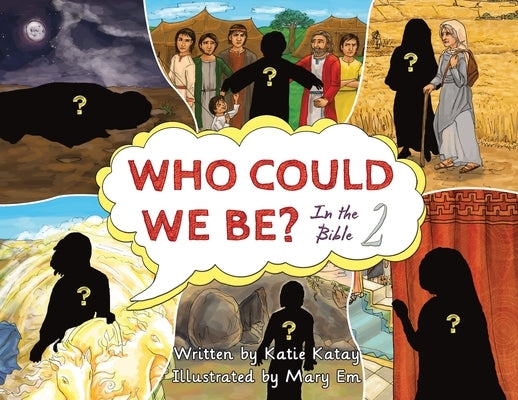 Who Could We Be in the Bible: Volume 2 by Katay, Katie