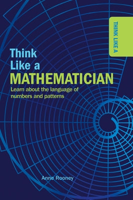 Think Like a Mathematician by Rooney, Anne