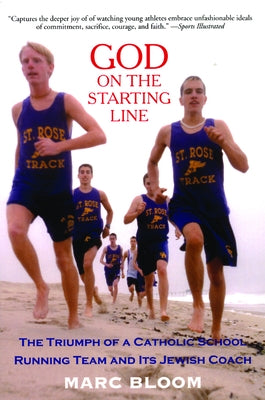 God on the Starting Line: The Triumph of a Catholic School Running Team and Its Jewish Coach by Bloom, Marc