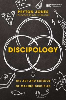 Discipology: The Art and Science of Making Disciples by Jones, Peyton