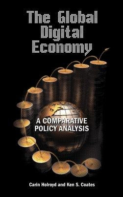The Global Digital Economy: A Comparative Policy Analysis by Holroyd, Carin