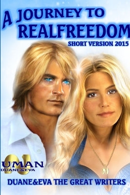 Journey to Realfreedom by The Great Writers, Duane&eva
