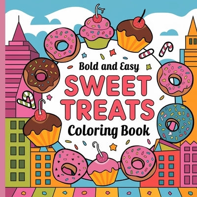Sweet Treats Coloring Book for Kids: Sweet Treats Food Coloring Book for Kids Large Print by Bidden, Laura