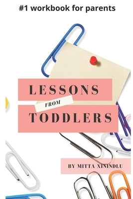 Lessons from Toddlers by Xinindlu, Mitta