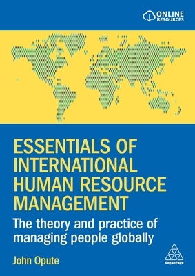 Essentials of International Human Resource Management: The Theory and Practice of Managing People Globally by Opute, John