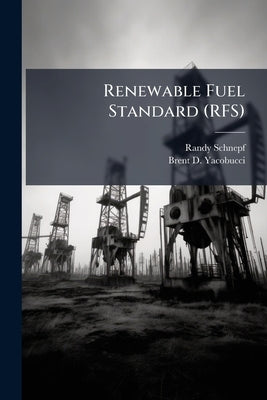 Renewable Fuel Standard (RFS) by Schnepf, Randy