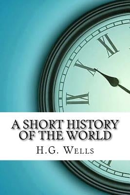 A Short History of the World by H. G. Wells