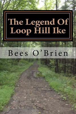 The Legend Of Loop Hill Ike by O'Brien, Bees
