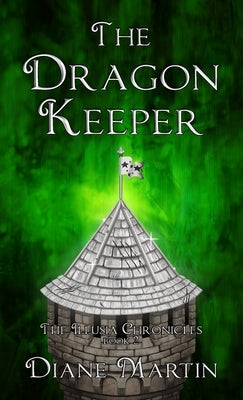 The Dragon Keeper: A Middle-Grade Fantasy Adventure by Martin, Diane