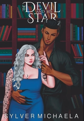 The Devil and His Star by Michaela, Sylver