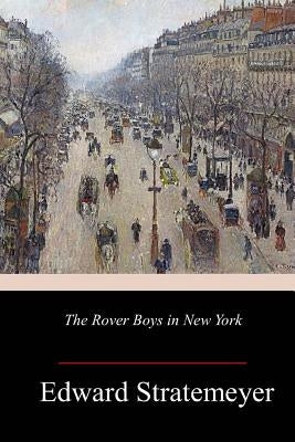 The Rover Boys in New York by Stratemeyer, Edward