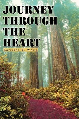 Journey Through the Heart by White, Lorraine V.