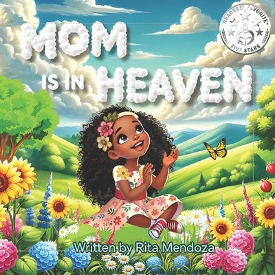 Mom is in Heaven: Whispers to the Clouds - A Child's Grief Journey, Emotional health for children, Kids' stories about love and loss, Inspirational & by Mendoza, Rita