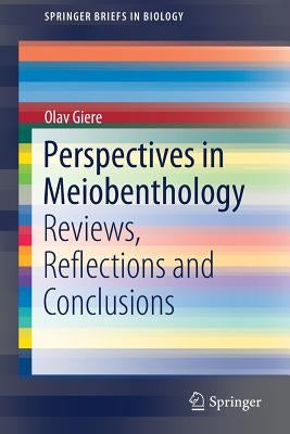Perspectives in Meiobenthology: Reviews, Reflections and Conclusions by Giere, Olav