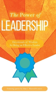 The Power of Leadership: Devotionals of Wisdom for Being an Effective Leader by Honor Books