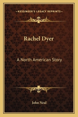 Rachel Dyer: A North American Story by Neal, John