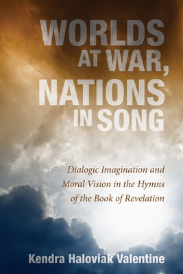 Worlds at War, Nations in Song by Haloviak Valentine, Kendra