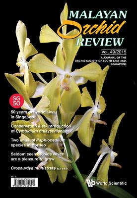 Malayan Orchid Review - Volume 49 (2015 Edition) by Khew, Gillian Su-Wen