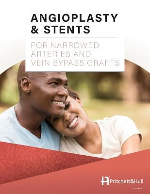 Angioplasty & Stents: For Narrowed Arteries and Vein Bypass Grafts by Hull, Pritchett and