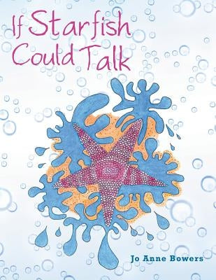 If Starfish Could Talk by Bowers, Jo Anne