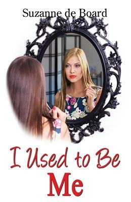 I Used To Be Me by De Board, Suzanne C.
