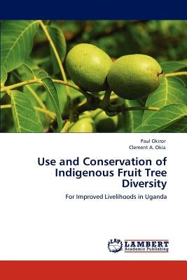 Use and Conservation of Indigenous Fruit Tree Diversity by Okiror Paul