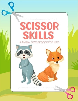 Scissor skills a animals workbook for kids: A pretty Cutting Practice Activity and Coloring Book for Toddlers and Preschoolers with 25 Pages of Fun An by Press, Brownish
