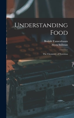 Understanding Food; the Chemistry of Nutrition by Tannenbaum, Beulah