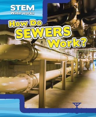 How Do Sewers Work? by Roza, Greg
