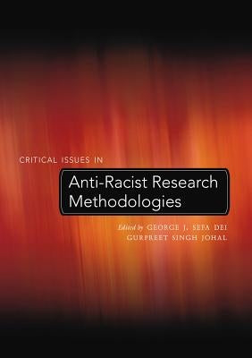 Critical Issues in Anti-Racist Research Methodologies by Steinberg, Shirley R.