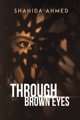 Through Brown Eyes by Ahmed, Shahida
