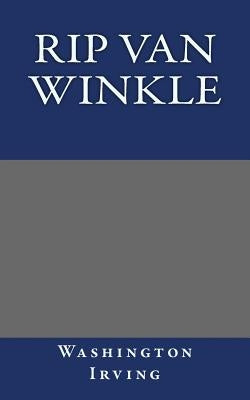 Rip Van Winkle Washington Irving by Irving, Washington