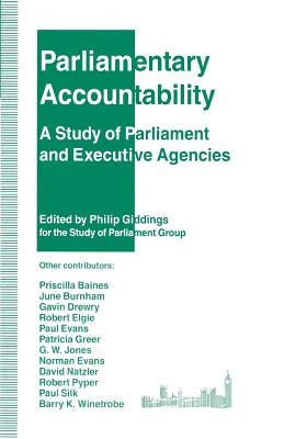 Parliamentary Accountability: A Study of Parliament and Executive Agencies by Giddings, Philip