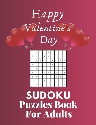 Happy Valentine's Day Sudoku Puzzles Book For Adults: Valentine's Day Sudoku Brain Game, Sudoku Puzzles With Solutions, Sudoku Puzzles For Adults by Jml, Aymane