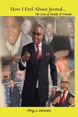 How I Feel About Jermal...: The Love of Family & Friends by Deanes, Amy L.