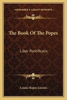 The Book Of The Popes: Liber Pontificalis by Loomis, Louise Ropes