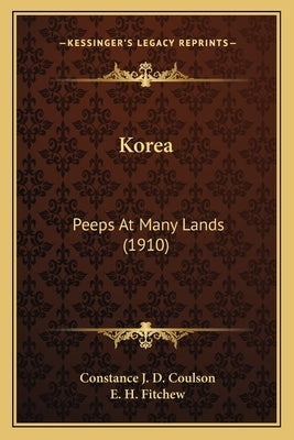 Korea: Peeps At Many Lands (1910) by Coulson, Constance J. D.