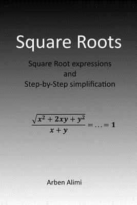 Square Roots: Square Root Expressions and Step-by-Step Simplification by Alimi, Trina