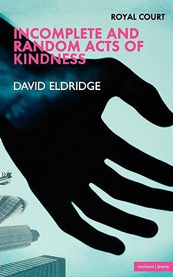 Incomplete and Random Acts of Kin by Eldridge, David