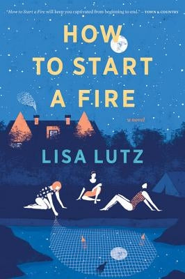 How to Start a Fire by Lutz, Lisa
