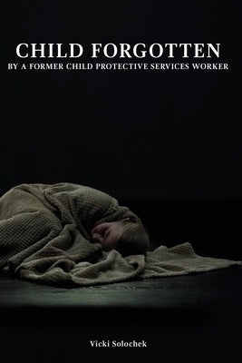 Child Forgotten by Solochek, Vicki