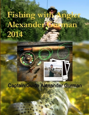 Fishing with Angler Alexander Gurman 2014 by Gurman, Alexander