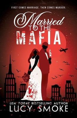 Married to the Mafia by Smoke, Lucy