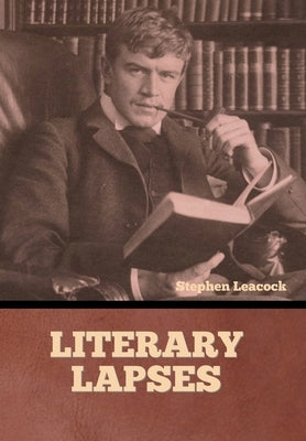 Literary Lapses by Leacock, Stephen