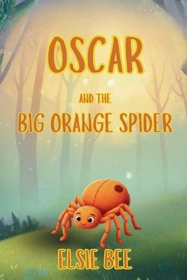 Oscar and the Big Orange Spider by Bee, Elsie