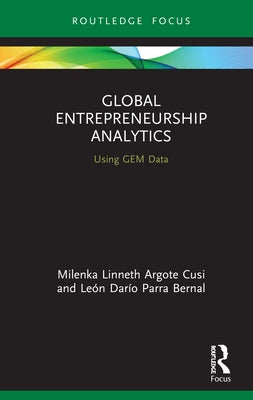 Global Entrepreneurship Analytics: Using Gem Data by Argote Cusi, Milenka Linneth