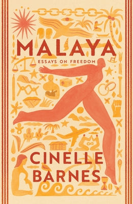 Malaya: Essays on Freedom by Barnes, Cinelle